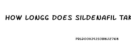 How Longg Does Sildenafil Take To Take Effect