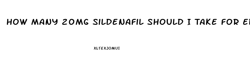 How Many 20mg Sildenafil Should I Take For Ed