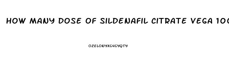 How Many Dose Of Sildenafil Citrate Vega 100mg Can Be Use