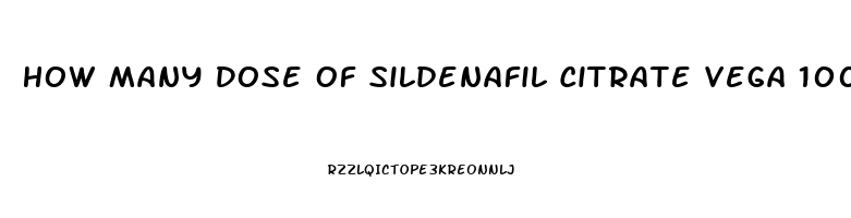 How Many Dose Of Sildenafil Citrate Vega 100mg Can Be Use