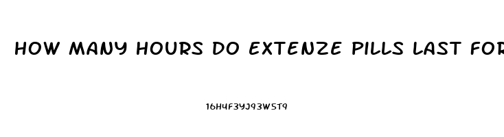 How Many Hours Do Extenze Pills Last For A Erection