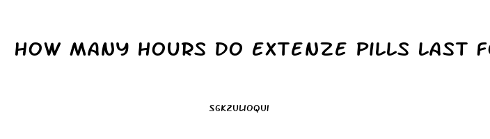 How Many Hours Do Extenze Pills Last For A Erection