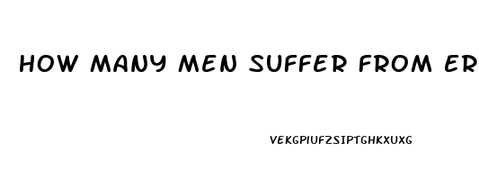 How Many Men Suffer From Erectile Dysfunction