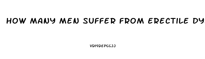 How Many Men Suffer From Erectile Dysfunction