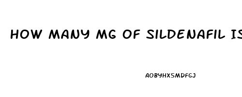 How Many Mg Of Sildenafil Is Safe