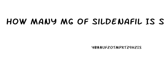 How Many Mg Of Sildenafil Is Safe