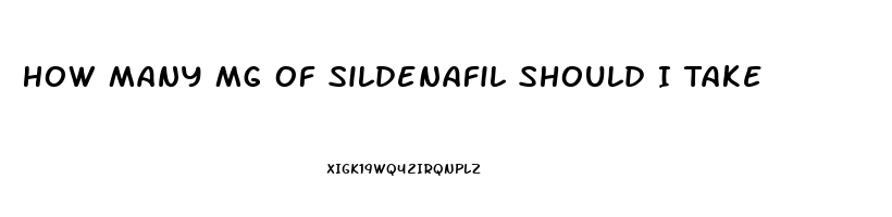 How Many Mg Of Sildenafil Should I Take