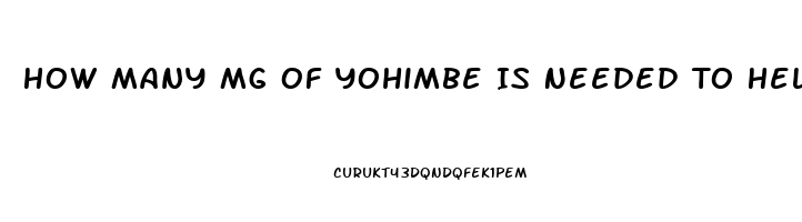 How Many Mg Of Yohimbe Is Needed To Help Increase Mens Libido