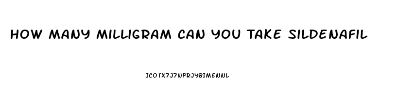 How Many Milligram Can You Take Sildenafil