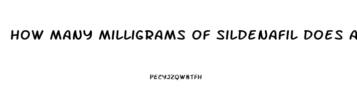How Many Milligrams Of Sildenafil Does A Normal Viagra Tablet Have