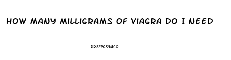 How Many Milligrams Of Viagra Do I Need