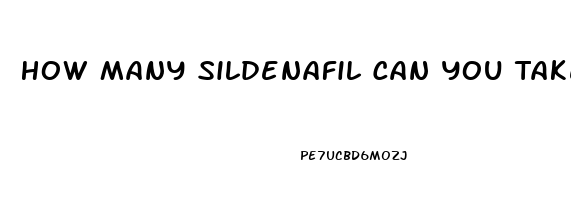 How Many Sildenafil Can You Take At One Time