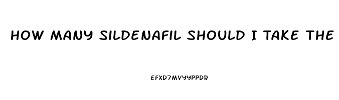How Many Sildenafil Should I Take The First Time