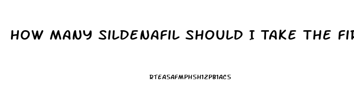 How Many Sildenafil Should I Take The First Time