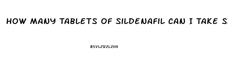 How Many Tablets Of Sildenafil Can I Take Safely