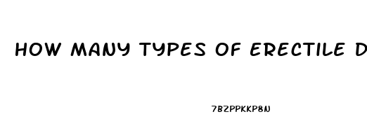 How Many Types Of Erectile Dysfunction Are There