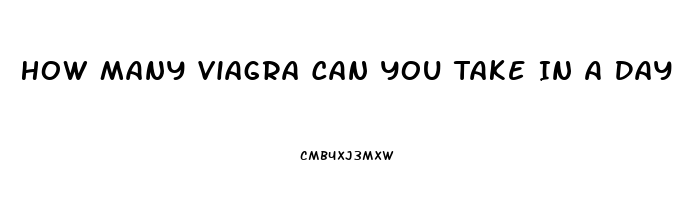 How Many Viagra Can You Take In A Day