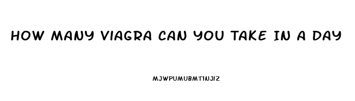 How Many Viagra Can You Take In A Day