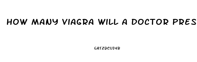 How Many Viagra Will A Doctor Prescribe