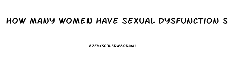 How Many Women Have Sexual Dysfunction Scholar