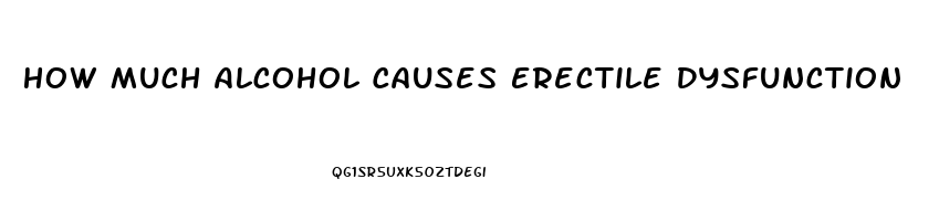 How Much Alcohol Causes Erectile Dysfunction