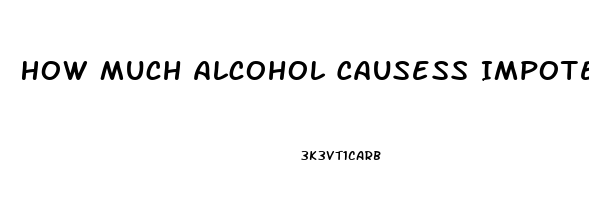 How Much Alcohol Causess Impotence