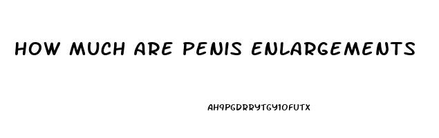 How Much Are Penis Enlargements