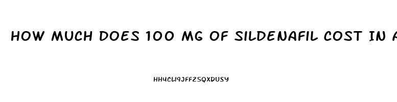 How Much Does 100 Mg Of Sildenafil Cost In America