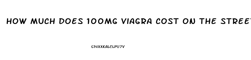 How Much Does 100mg Viagra Cost On The Street