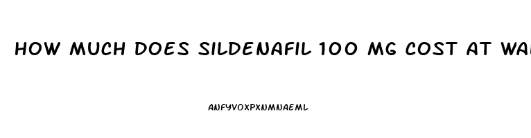 How Much Does Sildenafil 100 Mg Cost At Walgreens