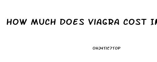 How Much Does Viagra Cost In Canada