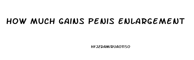 How Much Gains Penis Enlargement