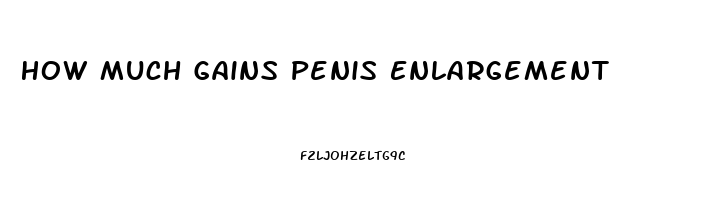 How Much Gains Penis Enlargement