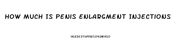 How Much Is Penis Enlargment Injections