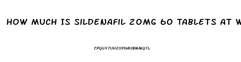 How Much Is Sildenafil 20mg 60 Tablets At Walmart