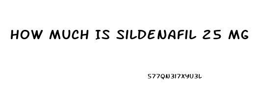 How Much Is Sildenafil 25 Mg