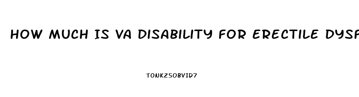 How Much Is Va Disability For Erectile Dysfunction