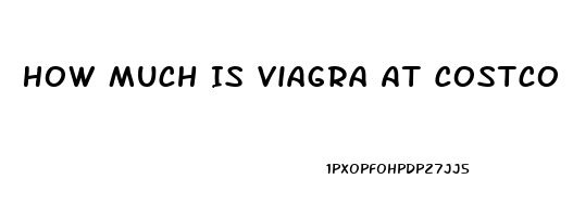 How Much Is Viagra At Costco