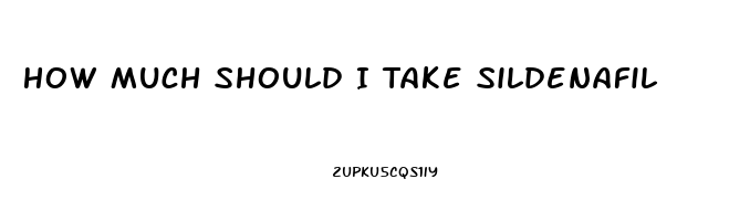 How Much Should I Take Sildenafil