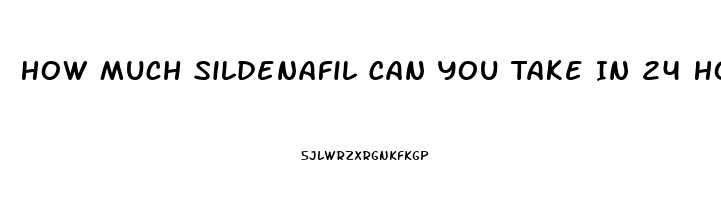How Much Sildenafil Can You Take In 24 Hours