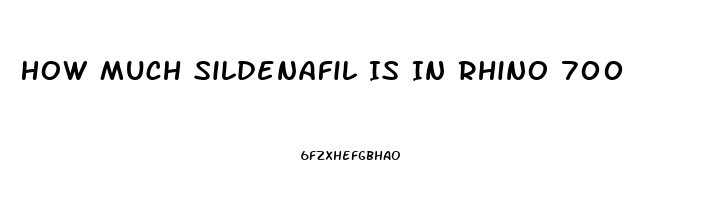 How Much Sildenafil Is In Rhino 700