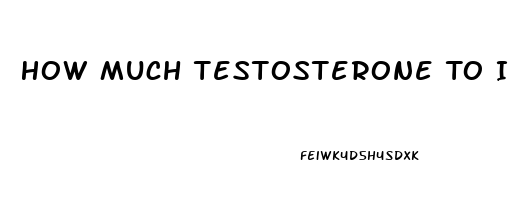 How Much Testosterone To Increase Male Libido