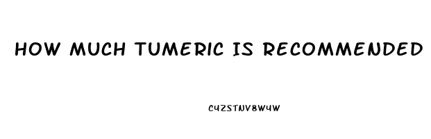 How Much Tumeric Is Recommended For Erectile Dysfunction