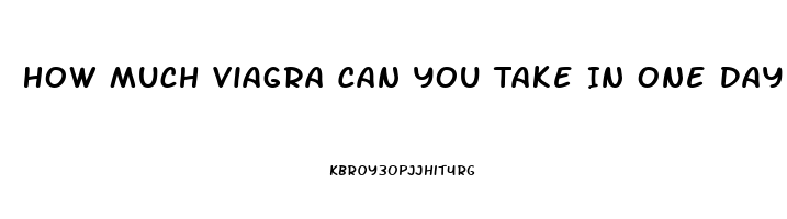 How Much Viagra Can You Take In One Day
