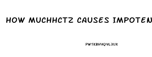 How Muchhctz Causes Impotence