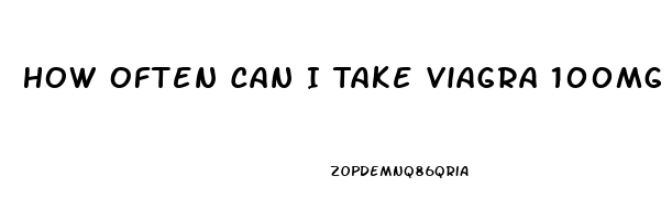 How Often Can I Take Viagra 100mg