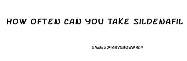 How Often Can You Take Sildenafil Citrate L00mg