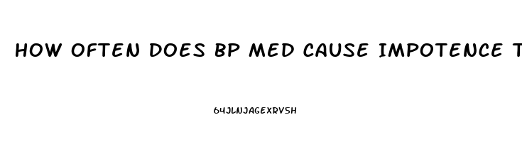 How Often Does Bp Med Cause Impotence The Most