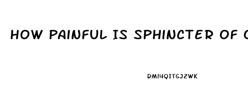 How Painful Is Sphincter Of Oddi Dysfunction