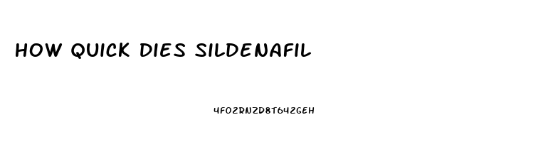 How Quick Dies Sildenafil